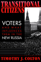 Transitional Citizens: Voters and What Influences Them in the New Russia 0674001532 Book Cover