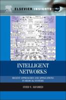Intelligent Networks: Recent Approaches and Applications in Medical Systems 012416630X Book Cover