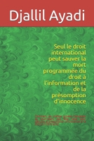 Seul le droit international peut sauver la mort programmée du droit à l'information et de la présomption d'innocence: Comment les chaînes privées ... et le droit à l'information (French Edition) B08GTJ2D8M Book Cover