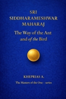 Sri Siddharameshwar Maharaj The Masters of the One: The Way of the Ant and the Way of the Bird - Canada Edition B0G1KT9B64 Book Cover