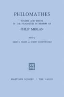 Philomathes: Studies and Essays in the Humanities in Memory of Philip Merlan 902475013X Book Cover
