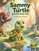 Sammy the Turtle and the Busy Day: A Heartwarming Picture Book About Slowing Down, Mindfulness, and Enjoying Each Moment for Kids Ages 3–7 B0GM86S9MD Book Cover