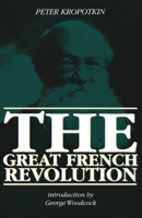 The Great French Revolution - 1789-1793: With an Excerpt from Comrade Kropotkin by Victor Robinson 1629638765 Book Cover