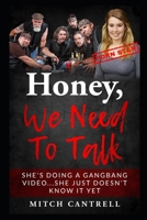 Honey, We Need To Talk: A Gangbang, Cuckolding Fantasy B0CFCLWPCQ Book Cover