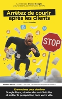 Prospection Locale : Arrêtez de Courir Après les Clients: 10 semaines pour dominer Google Maps, récolter des avis 5 étoiles et devenir le réflexe de ... commerçants et TPE. B0GQ3TPGQT Book Cover