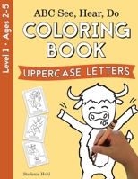 ABC See, Hear, Do Level 1: Coloring Book, Uppercase Letters 1638240094 Book Cover