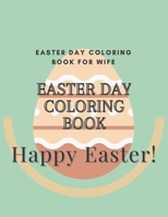 Easter day coloring book for wife: Easter day funny gift coloring book for your wife Happy Easter! "what my wife wants for Easter... a 10 carrot ring" B08TZ7HNCQ Book Cover