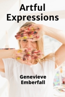 Artful Expressions: A Journey Through the World of Artistic Creation and Innovation B0DTB2Y7H7 Book Cover