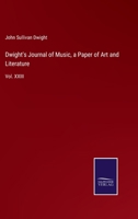 Dwight's Journal of Music, a Paper of Art and Literature: Vol. XXIII 3375090471 Book Cover
