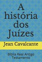 A hist�ria dos Ju�zes: B�blia Real Antigo Testamento 1093744294 Book Cover