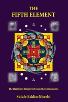 THE FIFTH ELEMENT: The Rainbow Bridge between the Dimensions 1399932020 Book Cover