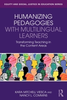 Humanizing Pedagogies with Multilingual Learners: Transforming Teaching in the Content Areas (Equity and Social Justice in Education Series) 1032670185 Book Cover