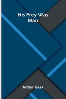 His Prey Was Man: Unraveling a Serial Killer's Dark Mind in the Golden Age of Detective Fiction 9375361179 Book Cover