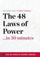 The 48 Laws of Power in 30 Minutes - The Expert Guide to Robert Greene's Critically Acclaimed Book 1623151716 Book Cover
