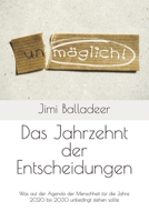 Das Jahrzehnt der Entscheidungen: Was auf der Agenda der Menschheit für die Jahre 2020 bis 2030 unbedingt stehen sollte B08QBS1WSB Book Cover