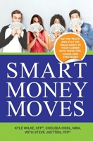 Smart Money Moves: Get on track and stay on track early in your career with these tips, hacks and strategies 1988172403 Book Cover