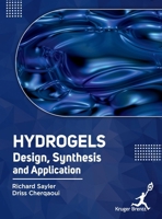 Hydrogels: Design Synthesis and Application 1787152960 Book Cover