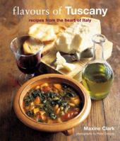 Flavors of Tuscany: Recipes from the Heart of Italy 1845971442 Book Cover