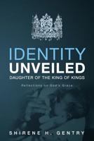 Identity Unveiled: Daughter of the King of Kings (Hope Unveiled) 161846082X Book Cover