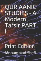Qur'aanic Studies - A Modern Tafsir Part I: Print Edition 1719927510 Book Cover