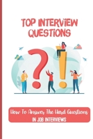 Top Interview Questions: How To Answer The Hard Questions In Job Interviews: Critical Thinking Questions null Book Cover