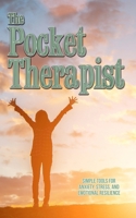 The Pocket Therapist: Simple Tools for Anxiety, Stress, and Emotional Resilience: A Practical Mental Health Guide with Daily Habits, Mindfulness Exercises, and Gentle Coping Strategies for Real Life B0F8M74G7X Book Cover