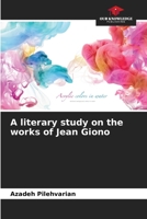 A literary study on the works of Jean Giono 6205927160 Book Cover