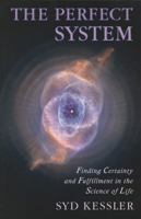 The Perfect System: Finding Certainty and Fulfillment in the Science of Life 1988360323 Book Cover