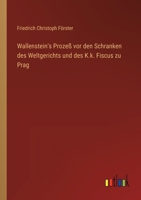 Wallenstein's Prozeß vor den Schranken des Weltgerichts und des K.k. Fiscus zu Prag (German Edition) 3368395890 Book Cover