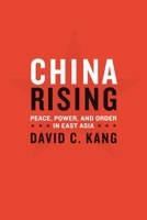China Rising: Peace, Power, and Order in East Asia 0231141882 Book Cover