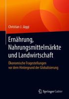 Ernährung, Nahrungsmittelmärkte und Landwirtschaft: Ökonomische Fragestellungen vor dem Hintergrund der Globalisierung 3658222689 Book Cover