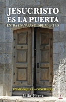Jesucristo es la puerta: Entra y sanarás desde adentro 1685741290 Book Cover