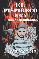 El Pispireco: Finca El Naranjo-Or�genes B08H5DG74D Book Cover