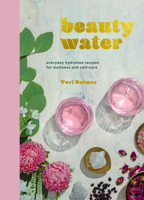 Beauty Water: Everyday Hydration Recipes for Wellness and Self-Care 1732695202 Book Cover