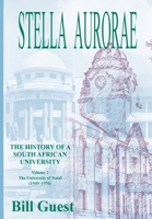 Stella Aurorae: Natal University College Volume 2: Natal University College: Natal University College (1949 to 1976) 063980408X Book Cover