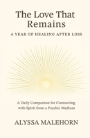 The Love That Remains: A Year of Healing After Loss B0GPHMLD91 Book Cover