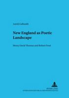 New England as Poetic Landscape: Henry David Thoreau and Robert Frost 3631505752 Book Cover