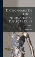 Dictionnaire de Droit International Public Et Priv�; Volume 1 1016205600 Book Cover