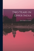 Two Years In Upper India 1018230645 Book Cover