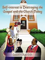 Self-interest is destroying the gospel and the church today 1449092470 Book Cover