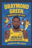 DRAYMOND GREEN BIOGRAPHY FOR KIDS: CHASING GREATNESS: THE STORY OF RELENTLESS COMPETITOR WHO NEVER GAVE UP B0DSLVPNZQ Book Cover