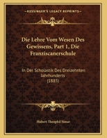 Die Lehre Vom Wesen Des Gewissens, Part 1, Die Franziscanerschule: In Der Scholastik Des Dreizehnten Jahrhunderts (1885) 1169526578 Book Cover