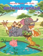 ANIMALS' WORLD - Coloring Book For Kids: SEA ANIMALS, FARM ANIMALS, JUNGLE ANIMALS, WOODLAND ANIMALS AND CIRCUS ANIMALS B08JJGGB35 Book Cover