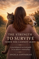 The Strength to Survive When You Cannot Leave B0H78F2NC1 Book Cover