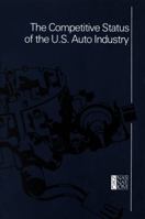 The Competitive Status of the U.S. Auto Industry: A Study of the Influences of Technology in Determining International Industrial Competitive Advantage 030903289X Book Cover
