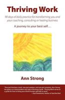 Thriving Work: 90 Days of Daily Practice for Transforming You and Your Coaching, Consulting or Healing Business 0983654409 Book Cover