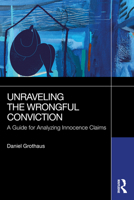 Unraveling the Wrongful Conviction: A Guide for Analyzing Innocence Claims 1032895314 Book Cover