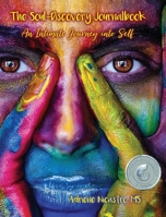 The Soul-Discovery Journalbook: An Intimate Journey into Self 1735855812 Book Cover