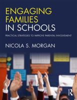 Engaging Families in Schools: Practical strategies to improve parental involvement 1138646261 Book Cover