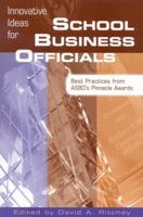 Innovative Ideas for School Business Officials: Best Practices from ASBO's Pinnacle Awards 1578860865 Book Cover